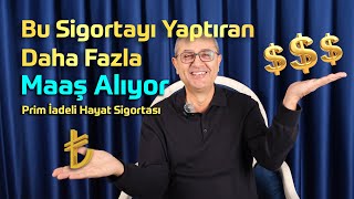 Bu Sigortayı Yapan Neden Daha Fazla Maaş Alıyor? | Prim İadeli Hayat Sigortası V