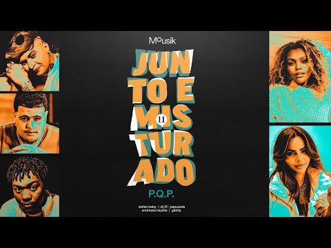 Junto e Misturado #11: P.Q.P. - Mousik, Andressa Hayalla, Papuzada feat. Gabily, DJ 2F, Stefan Baby