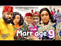 OUR MARRIAGE 9 - FREDERICK LEONARD, LIZZY GOLD - Latest Nigerian Nollywood Movie 2023