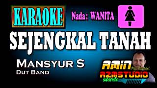 Download lagu SEJENGKAL TANAH || Mansyur S || KARAOKE Nada WANITA mp3