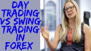 Day Trading versus Swing Trading in Forex