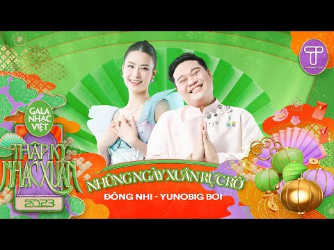 Những Ngày Xuân Rực Rỡ - Đông Nhi & Yuno Bigboi | Gala Nhạc Việt 2023
