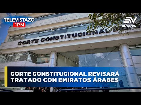 Corte constitucional revisará tratado con Emiratos Árabes | Televistazo 1PM #ENVIVO🔴