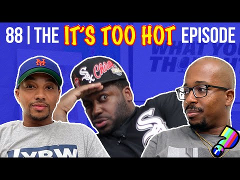 What You Thought #88 | The It's Too Hot Episode