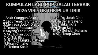 Download lagu KUMPULAN LAGU POP GALAU TERBAIK 2026 VIRAL TIK TOK PLUS LIRIK LAGU || kumpulan lagu sad terbaru 2026 mp3