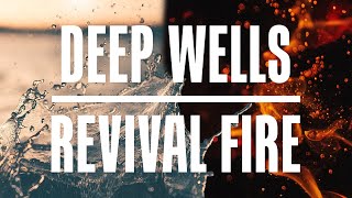 Deep Wells &amp; Revival Fire || Vision 2023