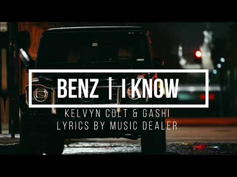 Kelvyn Colt - Benz | I Know ft. Gashi (Remix) [Lyrics]