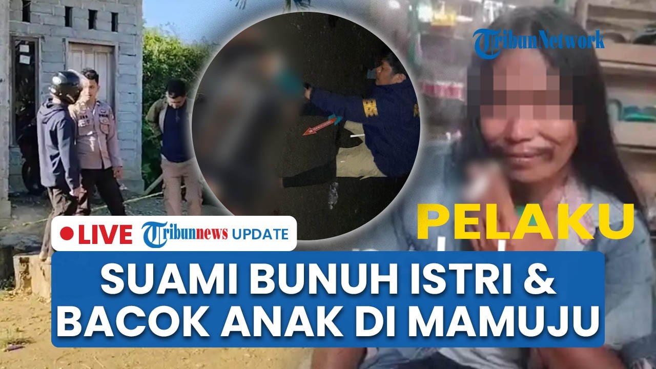 LIVE: Kronologi Istri Tewas Berdarah di Tangan Suami, Sang Anak Turut Dibacok di Mamuju Tengah