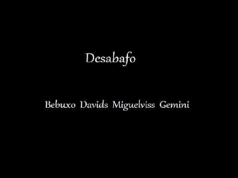 Desabafo - Bebuxo, Davids, Miguelviss, Gemini