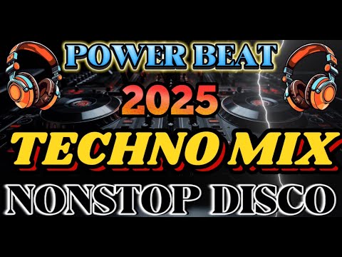 POWER BEAT TECHNO MIX NONSTOP DISCO 2025