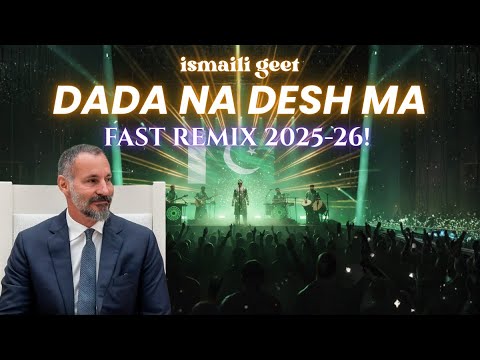 Dada Na Desh Ma | Ismaili Geet 2025 | New Fast Version | 2025 Remix