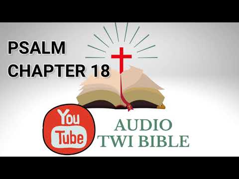 ✝️ Psalm Chapter 18  - Audio Twi Bible reading   📖