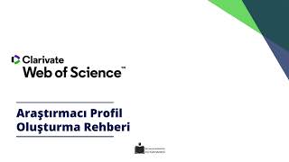 Web of Science Araştırmacı Profil Oluşturma Rehberi