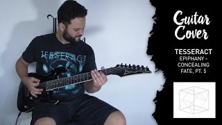 GUITAR COVER: Tesseract - Epiphany - Concealing Fate, Pt. 5