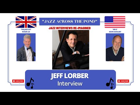 MUSIC INTERVIEW- JAZZ ACROSS THE POND WITH JEFF LORBER