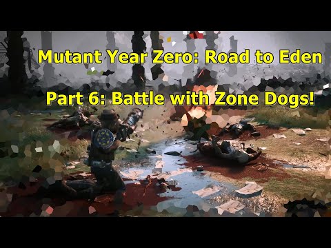 Mutant Year Zero: Road to Eden [Part 6] Iron Serpent's Zone Dogs!