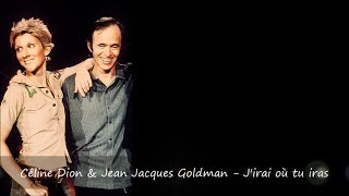 Céline Dion &amp; Jean Jacques Goldman - J&#39;irai où tu iras Paroles