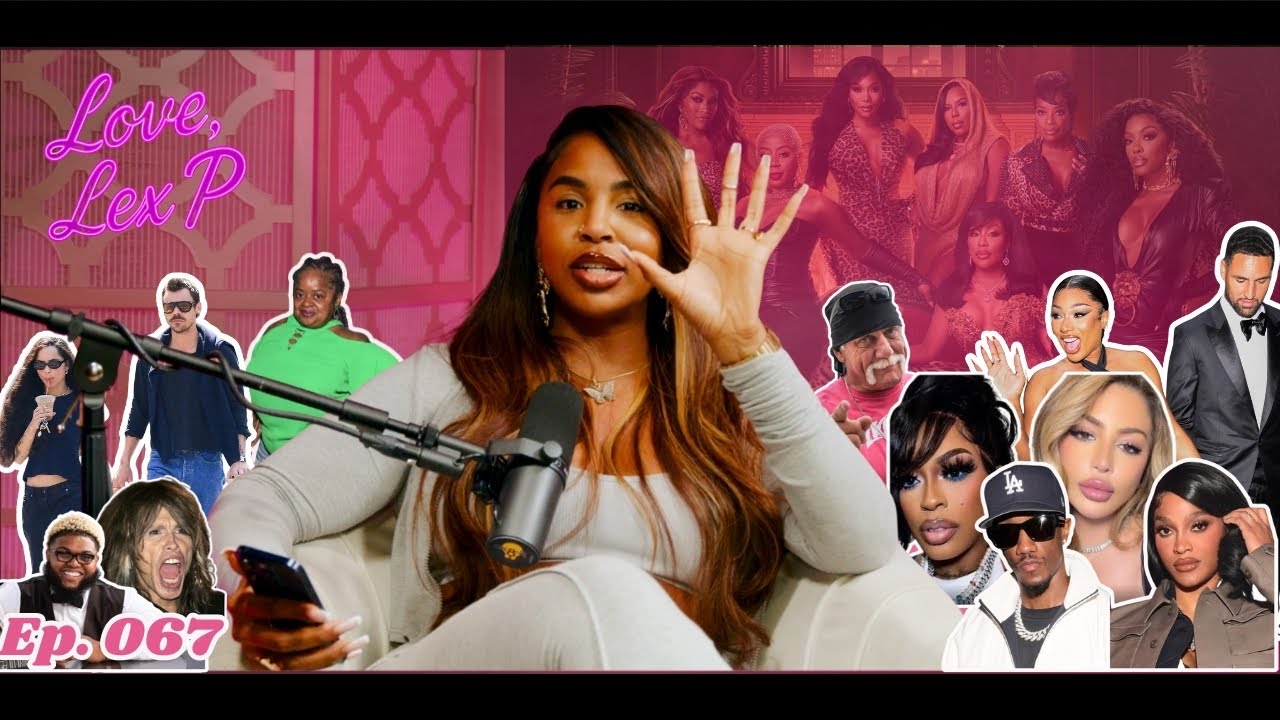 Love, Lex P Ep 67 Meg Thee Stallion & Klay, Joseline vs Lemmy, Druski, Hulk Hogan & more!
