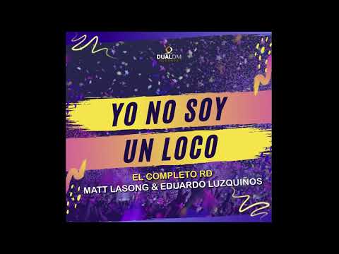 EL COMPLETO RD  x Matt Lasong x Eduardo Luzquiños - Yo No Soy Un Loco 🤪