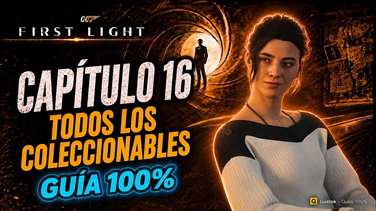 Capítulo 16 Todos los Coleccionables 100% | 007 First Light
