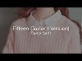 Fifteen (Taylor's Version) - Taylor Swift (lyrics)