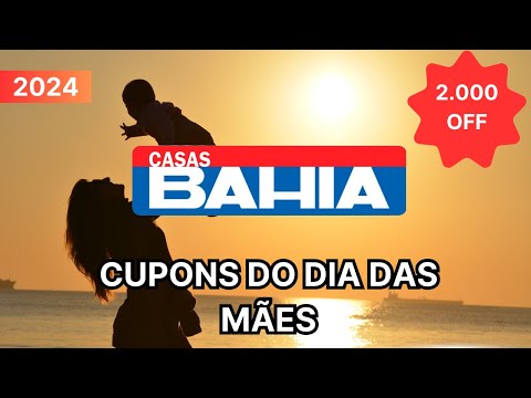 Cupom De Desconto Casas Bahia Maio 2024 | Cupom Casas Bahia Ativo 2024 | Casas Bahia Dia das mães