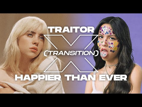traitor X Happier than Ever (transition) - Olivia Rodrigo and Billie Eilish