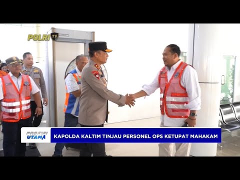 KAPOLDA KALIMANTAN TIMUR TINJAU PERSONEL OPS KETUPAT MAHAKAM