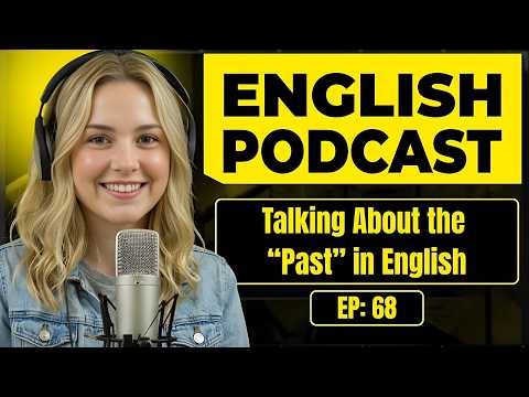 Talking About the Past in English | English Conversation Practice