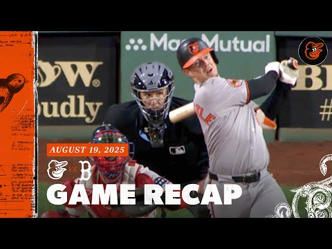 Orioles vs. Red Sox Game Recap (8/19/25) | MLB Highlights | Baltimore Orioles