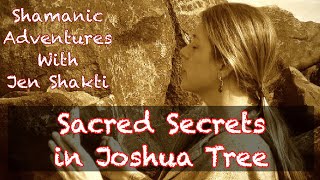 Sacred Secrets in Joshua Tree