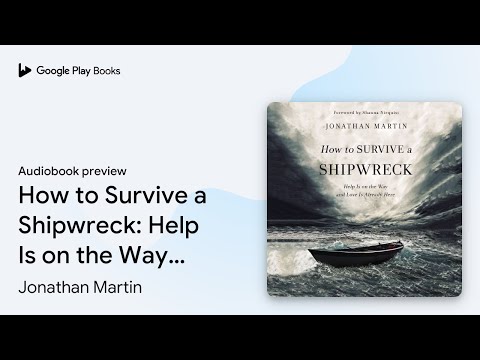 How to Survive a Shipwreck: Help Is on the Way… by Jonathan Martin · Audiobook preview