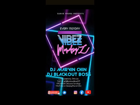 Vybez Mondayz with Dj Marvin Chin & Dj Blackout Boss