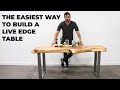 The Easy Way To Make A Live Edge Table