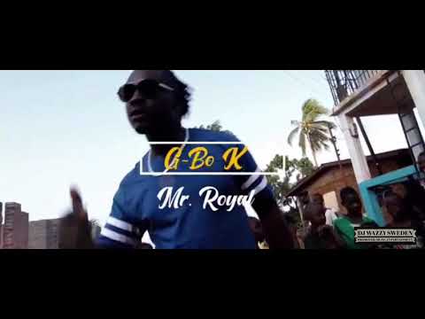 G-BO K  (MR ROYAL - NA BY FOS(dj wazzy) Sierra Leone 🇸🇱 Music