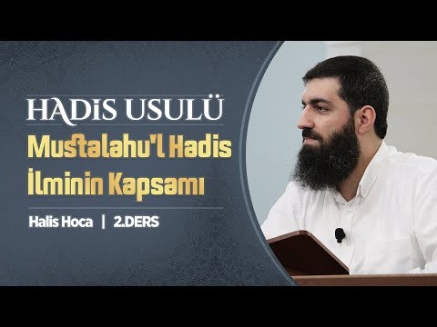 Mustalahu'l Hadis İlminin Kapsamı - Hadis Usulü 2 - Halis Bayancuk Hoca