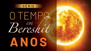 SÉRIE: O Tempo em Bereshit | ANOS | Hebraico bíblico
