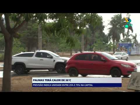 Palmas terá calor de 36°C
