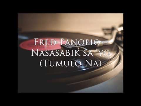 Fred Panopio - Nasasabik Sa 'Yo (Tumulo Na)