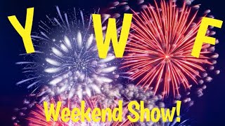 YWF Weekend Show #3!!!!