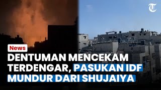 Dentuman Mencekam Terdengar di Gaza usai Pasukan IDF Mundur Dari Shujaiya, Kondisi Kian Tak Kondusif