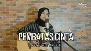 Download lagu PEMBATAS CINTA (Maafkanlah Sayang Bukan Ku Tak Cinta) - COVER GITAR AKUSTIK mp3