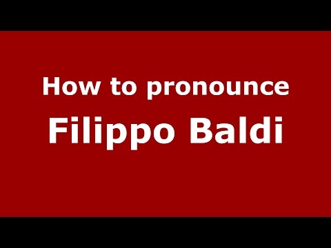 How to pronounce Filippo Baldi (Italian/Italy)  - PronounceNames.com