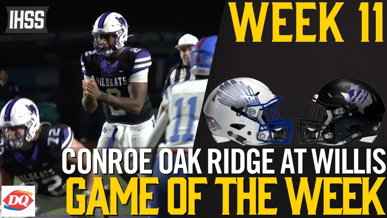 Conroe Oak Ridge at Willis - 2023 Week 11 Game of the Week