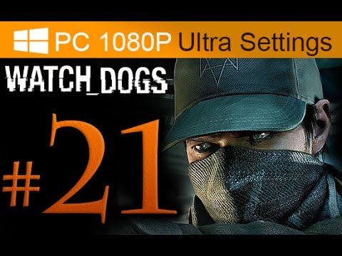 Watch Dogs Walkthrough Part 21 [1080p HD PC Ultra Settings] - No Commentary