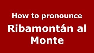 How to pronounce Ribamontán Al Monte