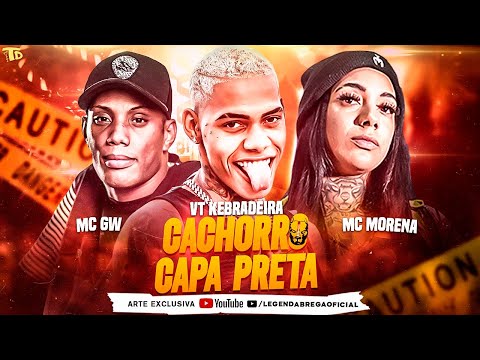 VT KEBRADEIRA, MC MORENA, MC GW - SÓ CACHORRO CAPA PRETA - BREGA FUNK REMIX
