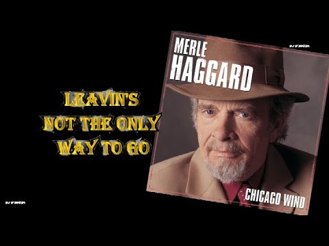 Leavin's Not The Only Way To Go - Merle Haggard