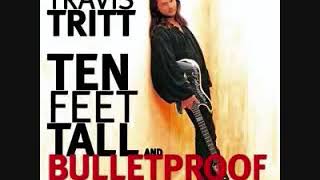 Travis Tritt - Ten Feet Tall and Bulletproof (Audio)
