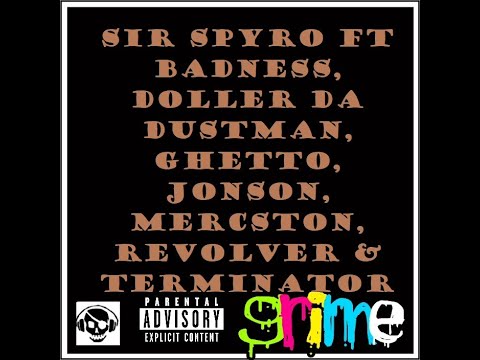 Sir Spyro ft Badness, Doller Da Dustman, Ghetto, Jonson, Mercston, Revolver & Terminator